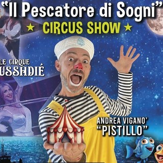 Pegli, per la prima volta piazza Rapisardi ospita il circo: arriva lo spettacolo per bambini 'Il Pescatore di Sogni'