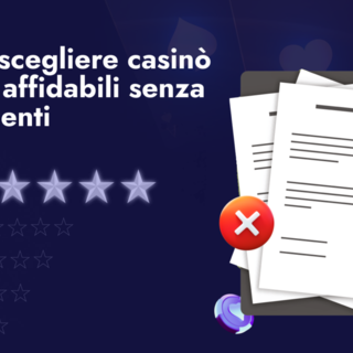 Come scegliere casinò online affidabili senza documenti