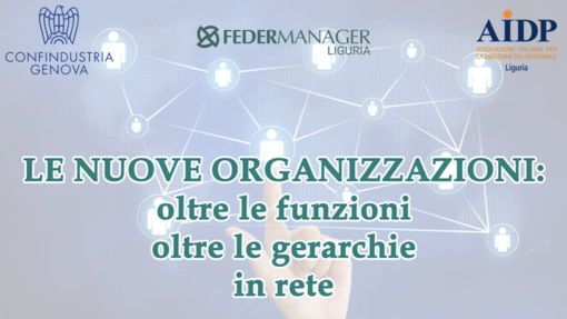 Giovedì il convegno Federmanager Liguria: &quot;Le nuove organizzazioni: oltre le funzioni, oltre le gerarchie in rete&quot;