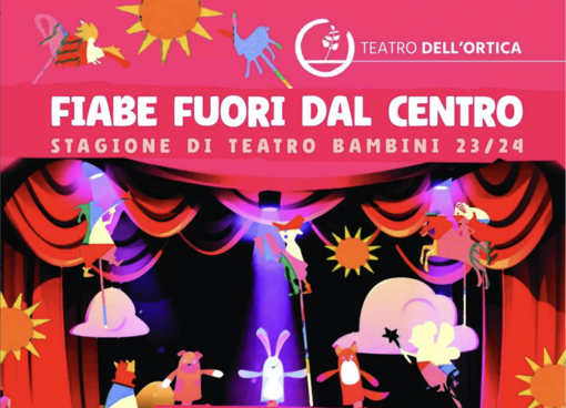 Il Teatro dell'Ortica presenta &quot;Fiabe fuori dal Centro&quot;, la stagione dedicata a bambini e ragazzi