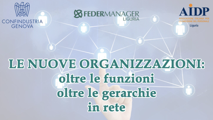 Giovedì il convegno Federmanager Liguria: &quot;Le nuove organizzazioni: oltre le funzioni, oltre le gerarchie in rete&quot;