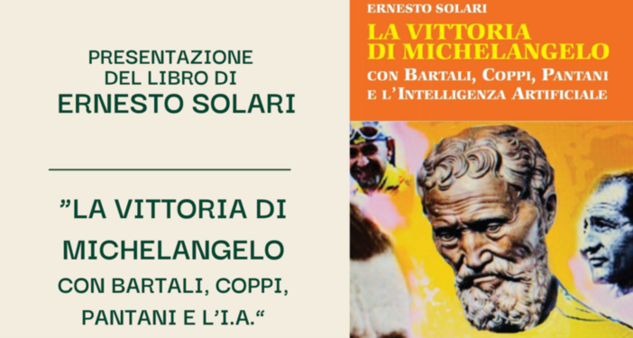 Alla “Festa dello Sport” la prima presentazione  del libro di Ernesto Solari  “La vittoria di Michelangelo, con Bartali, Coppi, Pantani  e l’Intelligenza Artificiale”