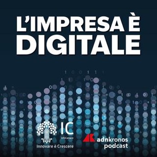 Al via 'L'impresa è digitale', serie di podcast su innovazione, data economy e futuro